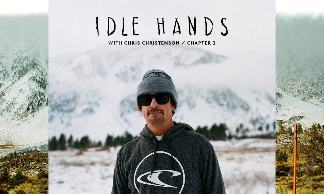 WATCH: IDLE HANDS WITH CHRIS CHRISTENSON - CHAPTER 2