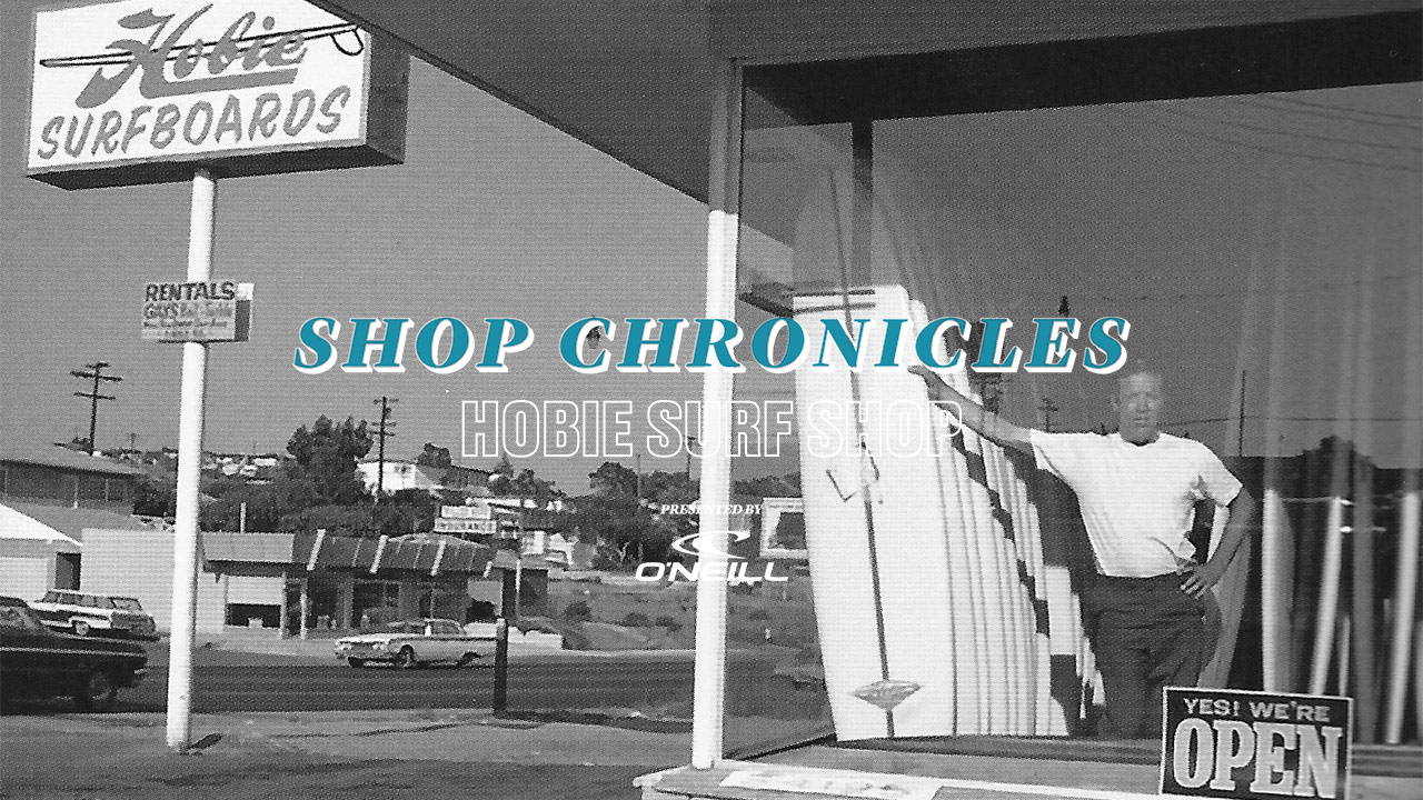 WATCH: SHOP CHRONICLES - HOBIE SURF SHOP